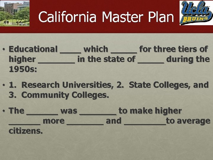 California Master Plan • Educational ____ which _____ for three tiers of higher _______