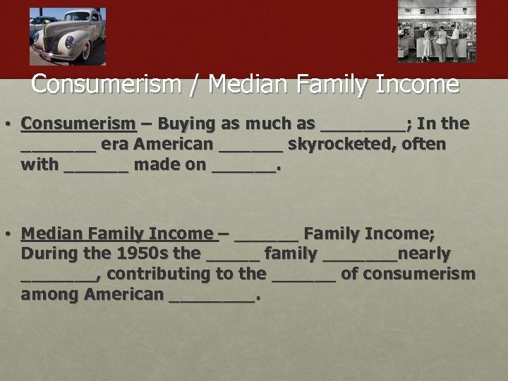 Consumerism / Median Family Income • Consumerism – Buying as much as ____; In