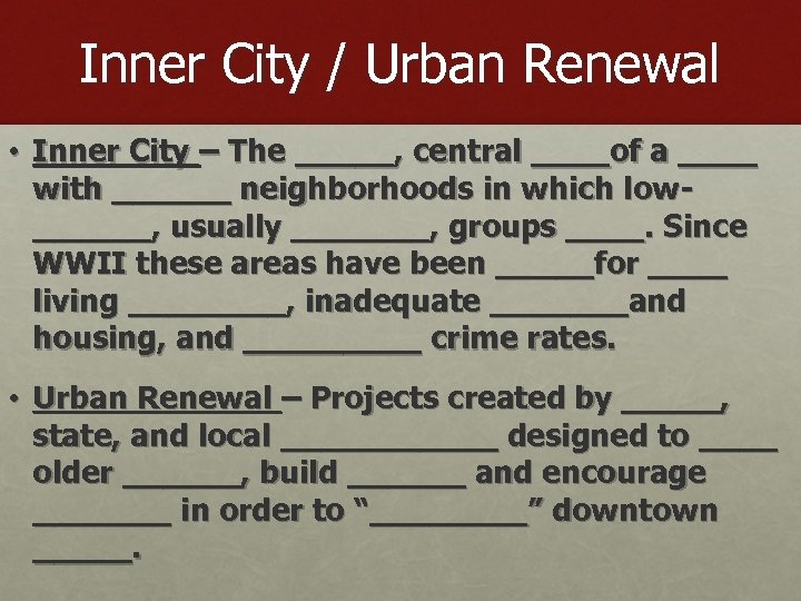 Inner City / Urban Renewal • Inner City – The _____, central ____of a