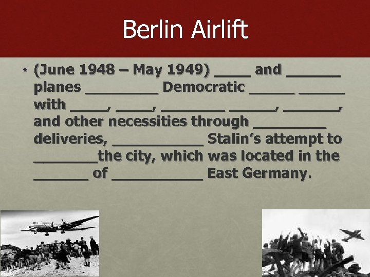 Berlin Airlift • (June 1948 – May 1949) ____ and ______ planes ____ Democratic