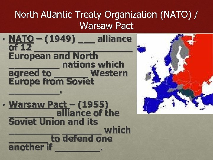 North Atlantic Treaty Organization (NATO) / Warsaw Pact • NATO – (1949) ___ alliance