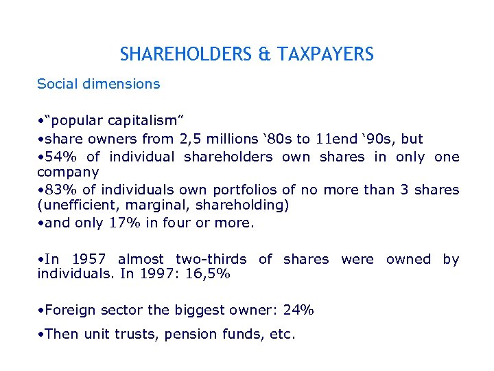 SHAREHOLDERS & TAXPAYERS Social dimensions • “popular capitalism” • share owners from 2, 5