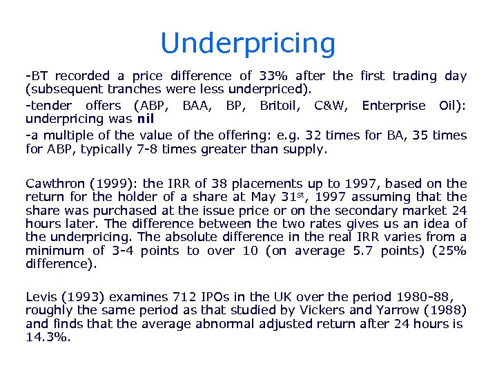 Underpricing -BT recorded a price difference of 33% after the first trading day (subsequent