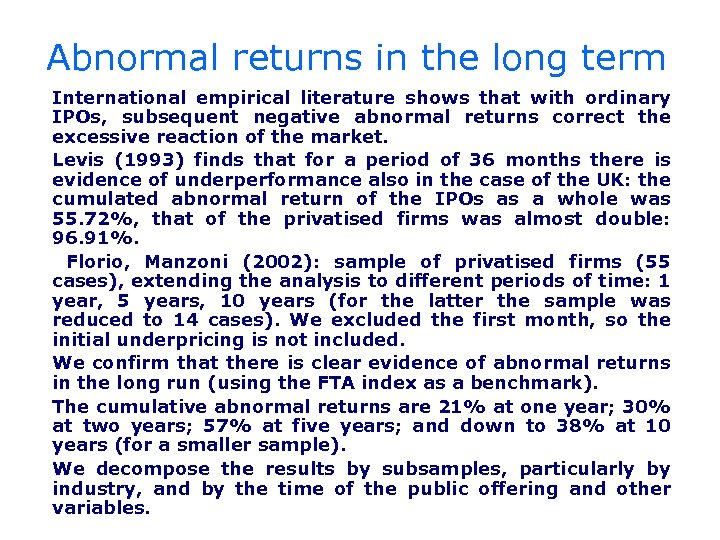 Abnormal returns in the long term International empirical literature shows that with ordinary IPOs,