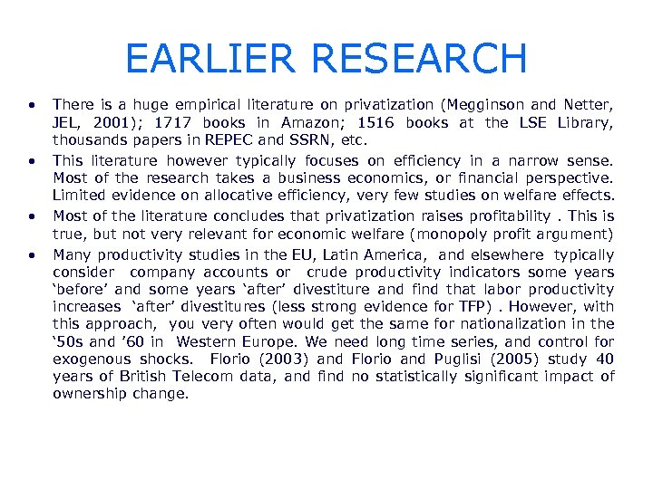 EARLIER RESEARCH • • There is a huge empirical literature on privatization (Megginson and