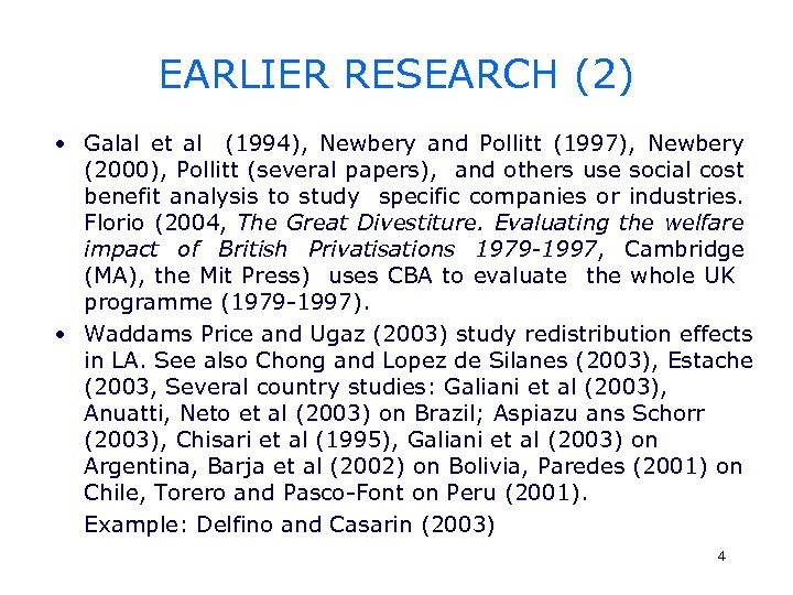 EARLIER RESEARCH (2) • Galal et al (1994), Newbery and Pollitt (1997), Newbery (2000),