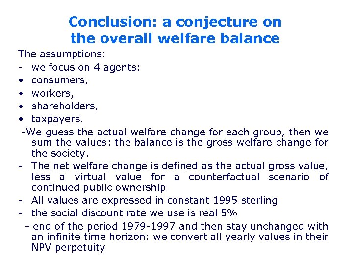 Conclusion: a conjecture on the overall welfare balance The assumptions: - we focus on