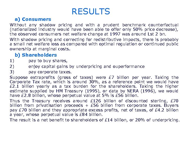 RESULTS a) Consumers Without any shadow pricing and with a prudent benchmark counterfactual (nationalized