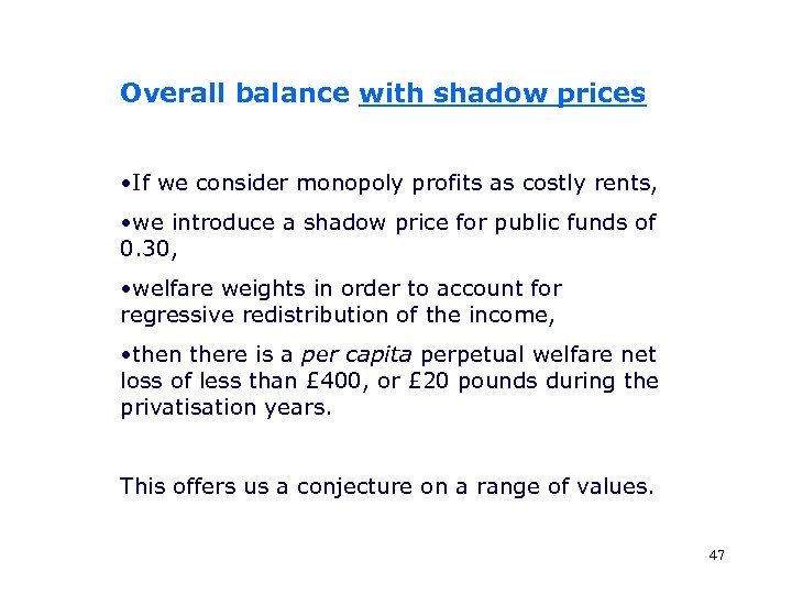 Overall balance with shadow prices • If we consider monopoly profits as costly rents,