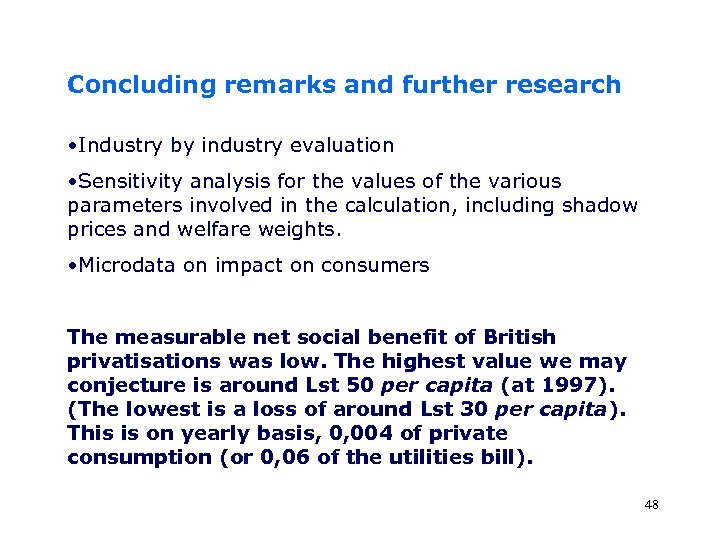 Concluding remarks and further research • Industry by industry evaluation • Sensitivity analysis for