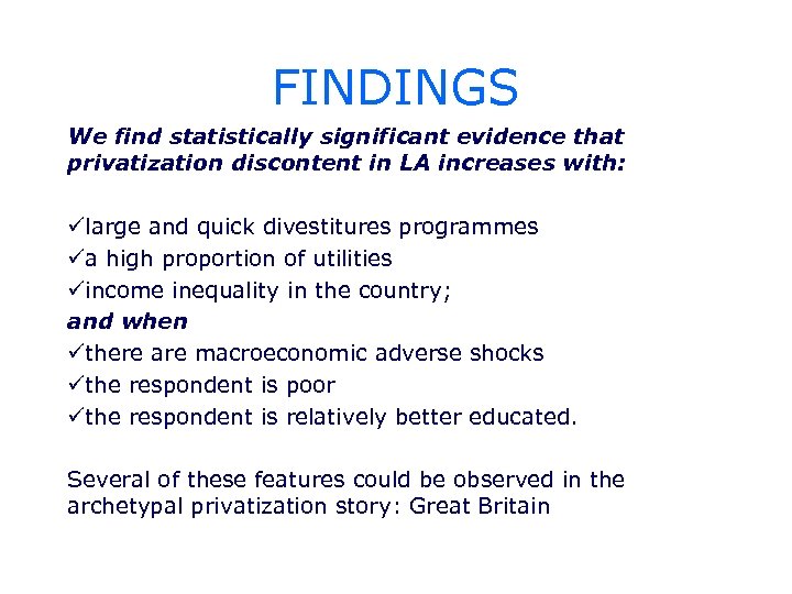 FINDINGS We find statistically significant evidence that privatization discontent in LA increases with: ülarge
