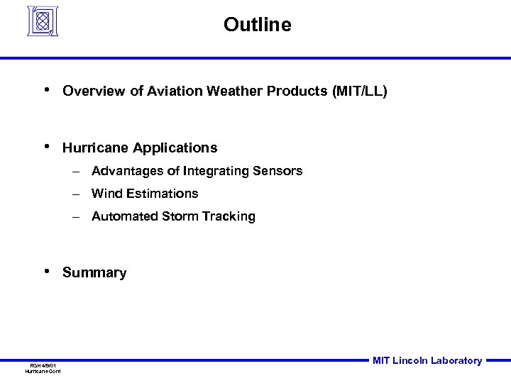 Outline • Overview of Aviation Weather Products (MIT/LL) • Hurricane Applications – Advantages of