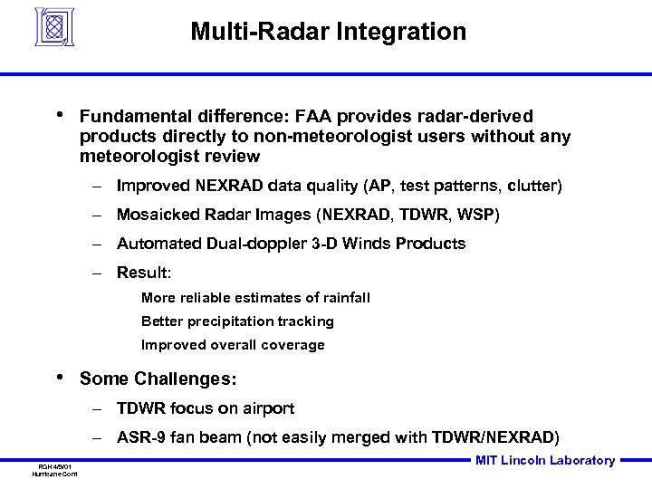 Multi-Radar Integration • Fundamental difference: FAA provides radar-derived products directly to non-meteorologist users without