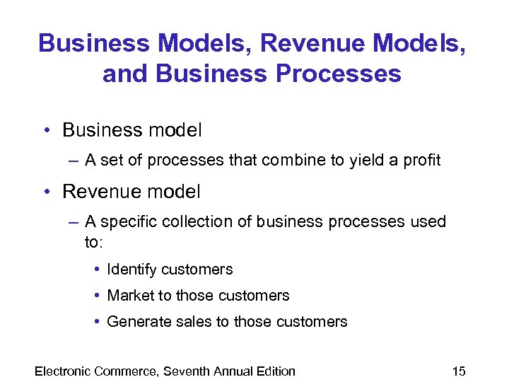 Business Models, Revenue Models, and Business Processes • Business model – A set of