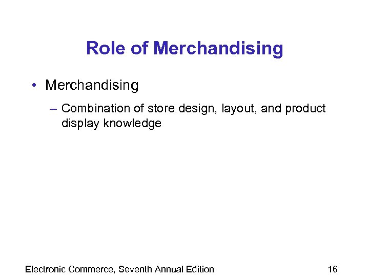 Role of Merchandising • Merchandising – Combination of store design, layout, and product display