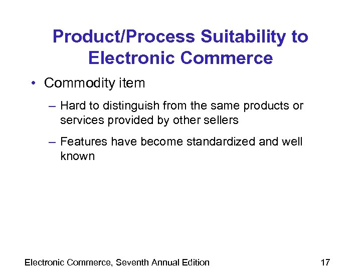 Product/Process Suitability to Electronic Commerce • Commodity item – Hard to distinguish from the