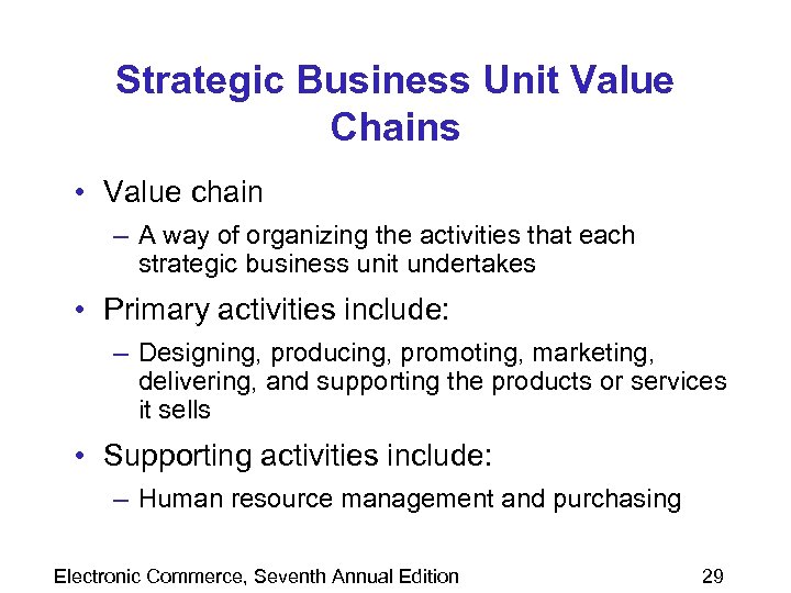 Strategic Business Unit Value Chains • Value chain – A way of organizing the