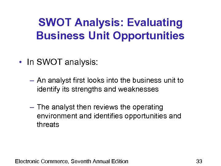 SWOT Analysis: Evaluating Business Unit Opportunities • In SWOT analysis: – An analyst first