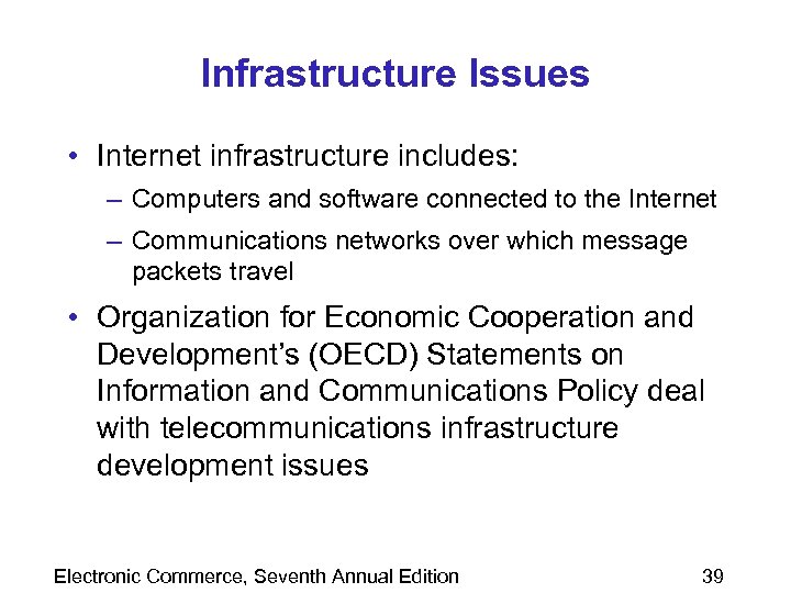 Infrastructure Issues • Internet infrastructure includes: – Computers and software connected to the Internet