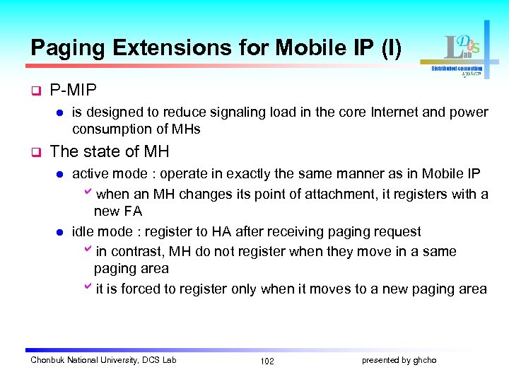 Paging Extensions for Mobile IP (I) q P-MIP l q is designed to reduce