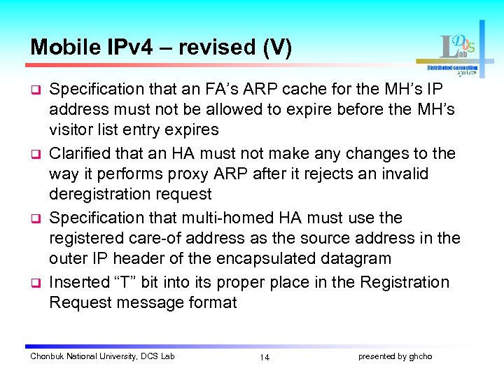 Mobile IPv 4 – revised (V) q q Specification that an FA’s ARP cache
