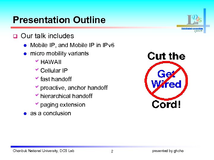 Presentation Outline q Our talk includes l l l Mobile IP, and Mobile IP