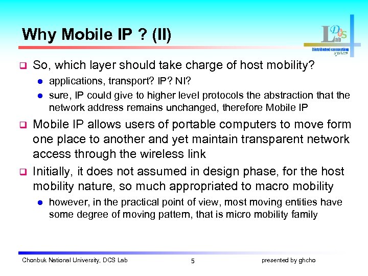 Why Mobile IP ? (II) q So, which layer should take charge of host