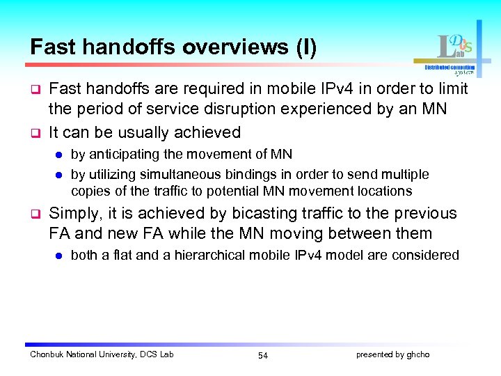 Fast handoffs overviews (I) q q Fast handoffs are required in mobile IPv 4