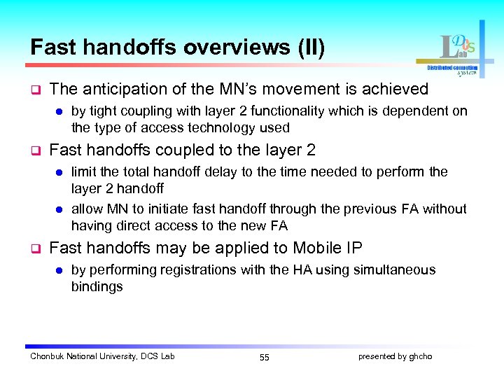 Fast handoffs overviews (II) q The anticipation of the MN’s movement is achieved l