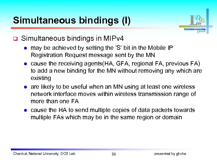 Simultaneous bindings (I) q Simultaneous bindings in MIPv 4 l l may be achieved