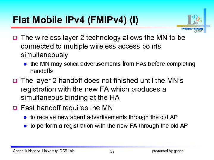 Flat Mobile IPv 4 (FMIPv 4) (I) q The wireless layer 2 technology allows