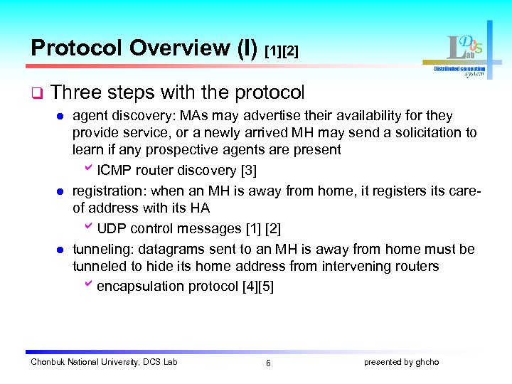 Protocol Overview (I) [1][2] q Three steps with the protocol l agent discovery: MAs