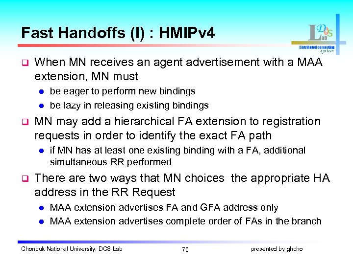 Fast Handoffs (I) : HMIPv 4 q When MN receives an agent advertisement with