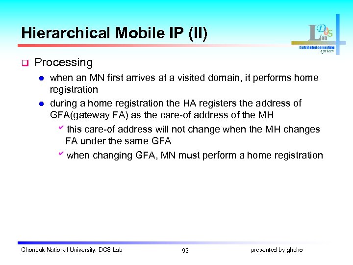 Hierarchical Mobile IP (II) q Processing l l when an MN first arrives at