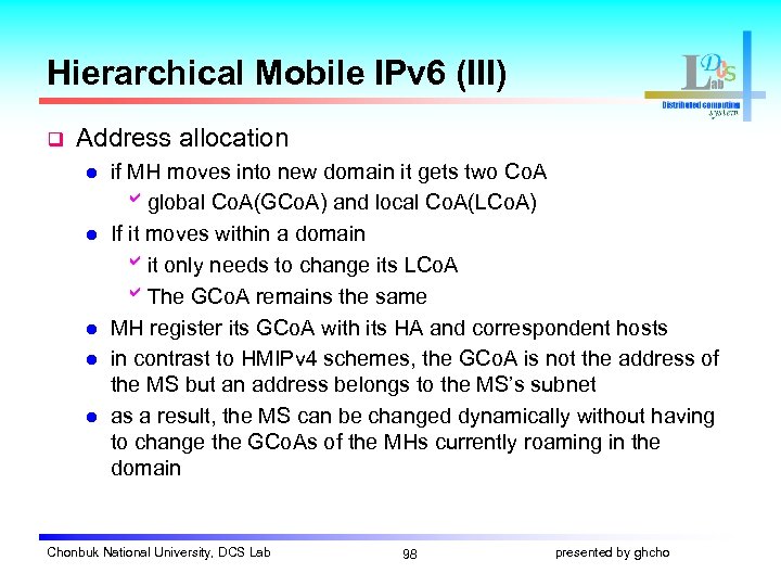 Hierarchical Mobile IPv 6 (III) q Address allocation l l l if MH moves