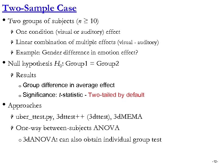 Two-Sample Case • Two groups of subjects (n ≥ 10) H One condition (visual