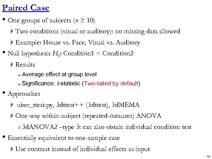 Paired Case • One groups of subjects (n ≥ 10) H Two conditions (visual