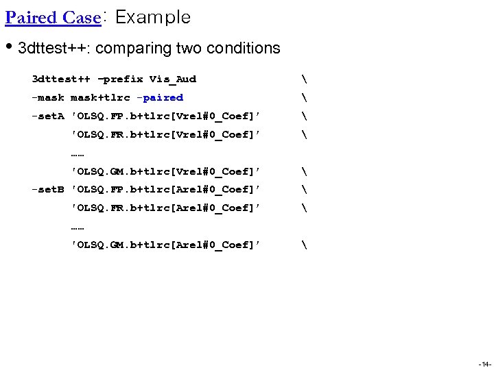 Paired Case: Example • 3 dttest++: comparing two conditions 3 dttest++ –prefix Vis_Aud 