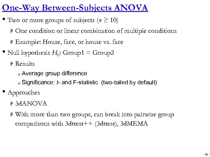 One-Way Between-Subjects ANOVA • Two or more groups of subjects (n ≥ 10) H