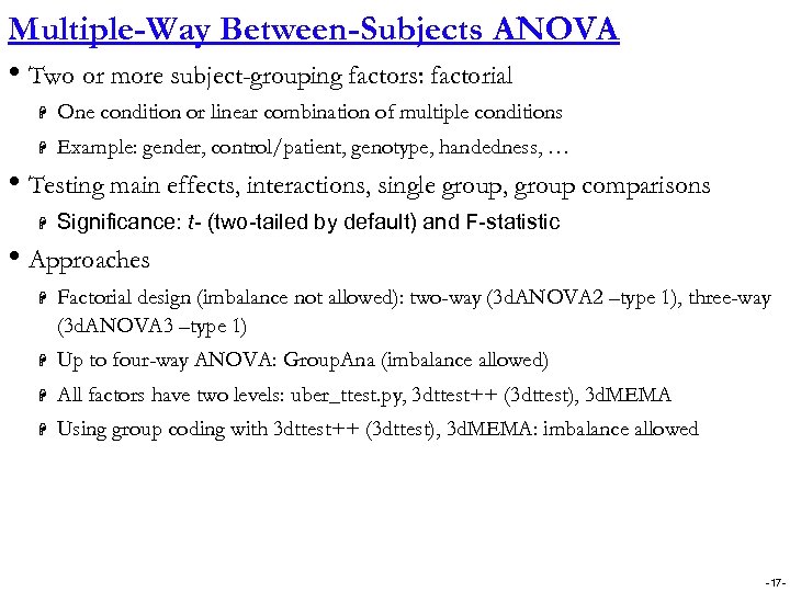 Multiple-Way Between-Subjects ANOVA • Two or more subject-grouping factors: factorial H One condition or