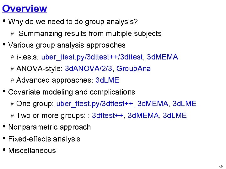 Overview • Why do we need to do group analysis? H Summarizing results from