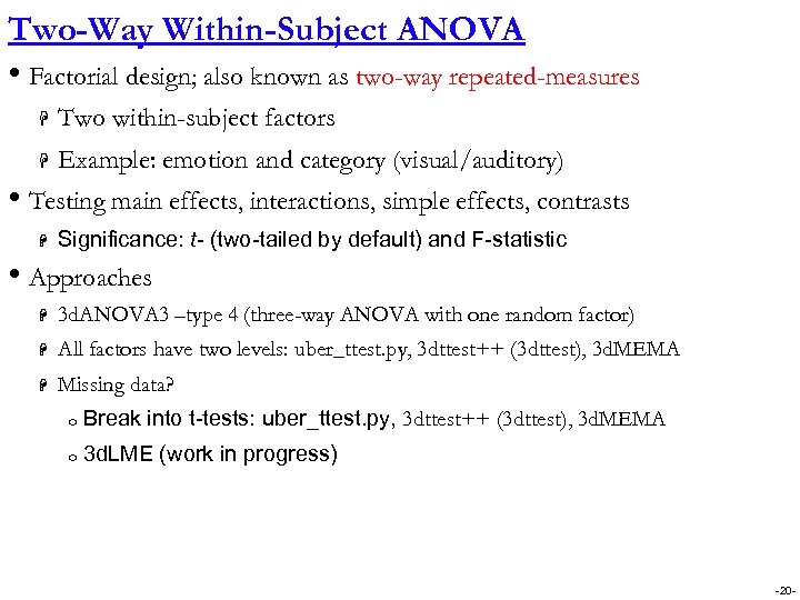 Two-Way Within-Subject ANOVA • Factorial design; also known as two-way repeated-measures H Two within-subject