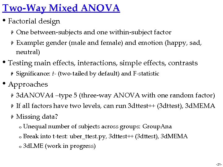 Two-Way Mixed ANOVA • Factorial design H H One between-subjects and one within-subject factor