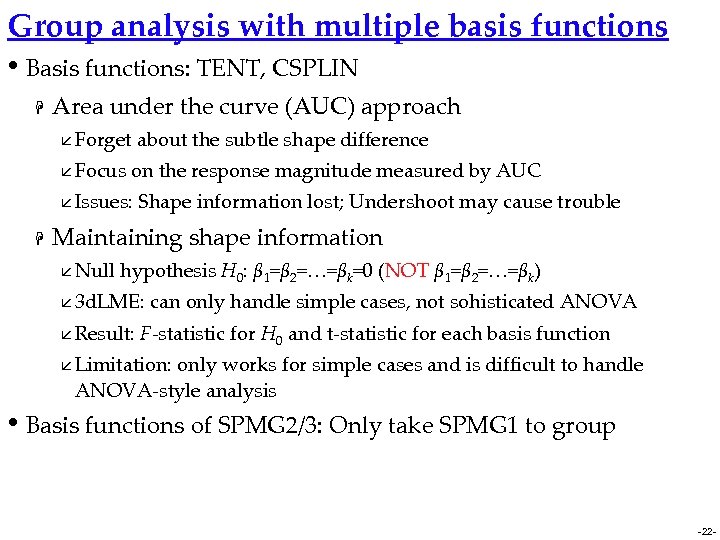 Group analysis with multiple basis functions • Basis functions: TENT, CSPLIN H Area under