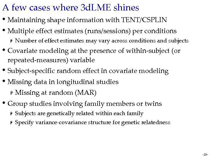 A few cases where 3 d. LME shines • Maintaining shape information with TENT/CSPLIN