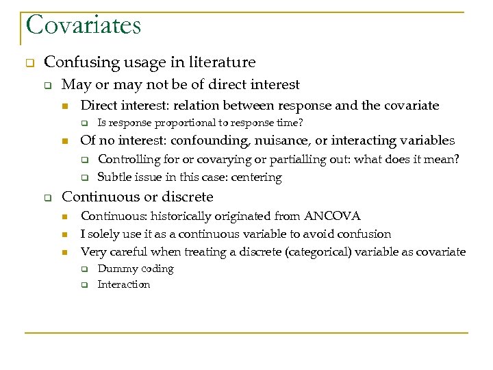 Covariates q Confusing usage in literature q May or may not be of direct