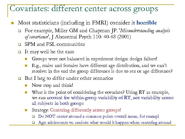 Covariates: different center across groups n Most statisticians (including in FMRI) consider it horrible