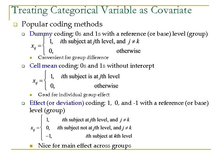 Treating Categorical Variable as Covariate q Popular coding methods q Dummy coding: 0 s