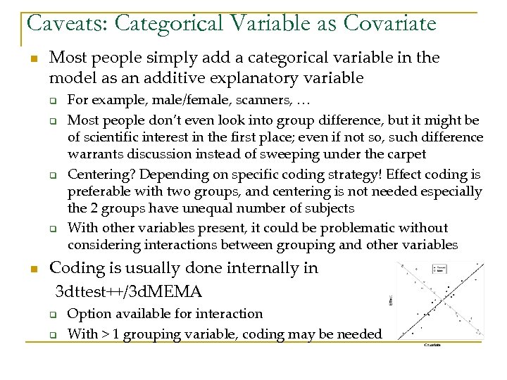 Caveats: Categorical Variable as Covariate n Most people simply add a categorical variable in