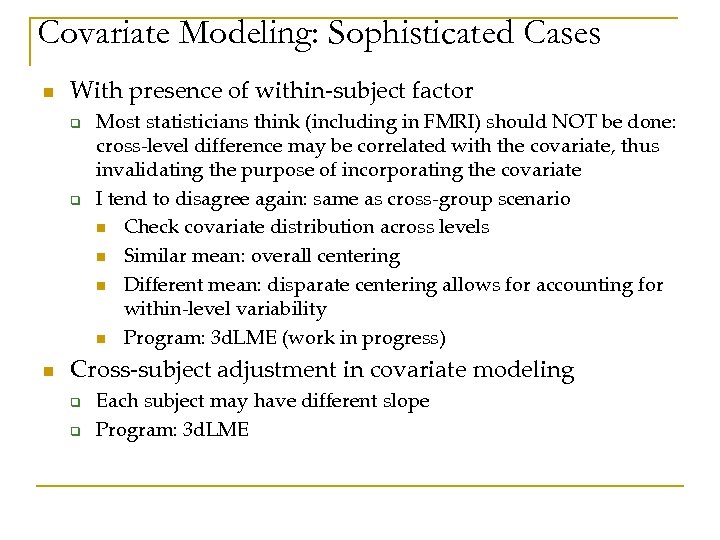 Covariate Modeling: Sophisticated Cases n With presence of within-subject factor q q n Most